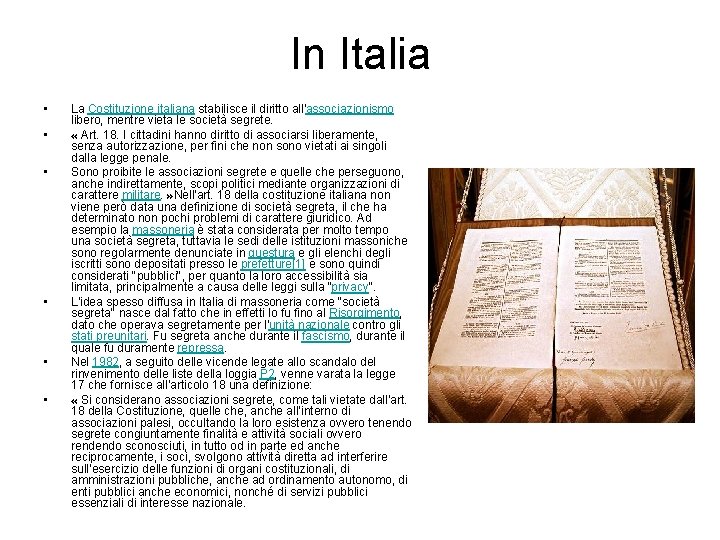 In Italia • • • La Costituzione italiana stabilisce il diritto all'associazionismo libero, mentre