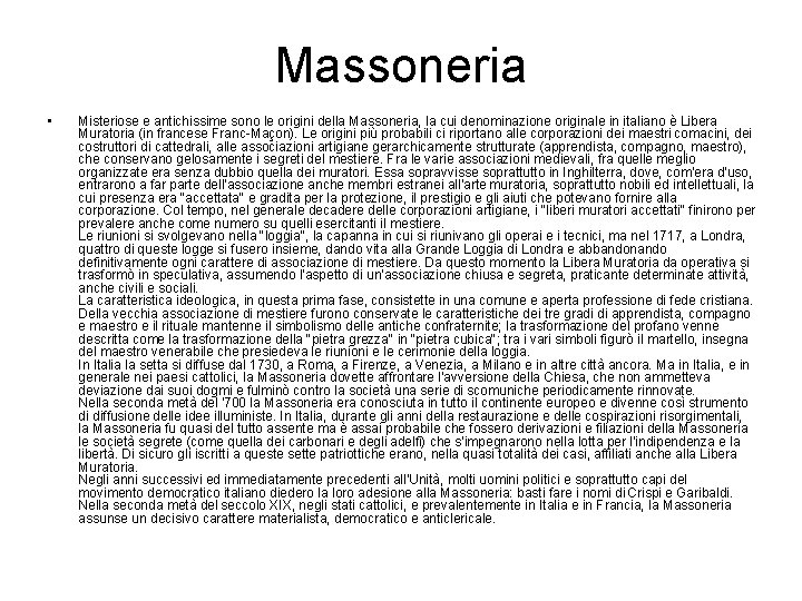 Massoneria • Misteriose e antichissime sono le origini della Massoneria, la cui denominazione originale