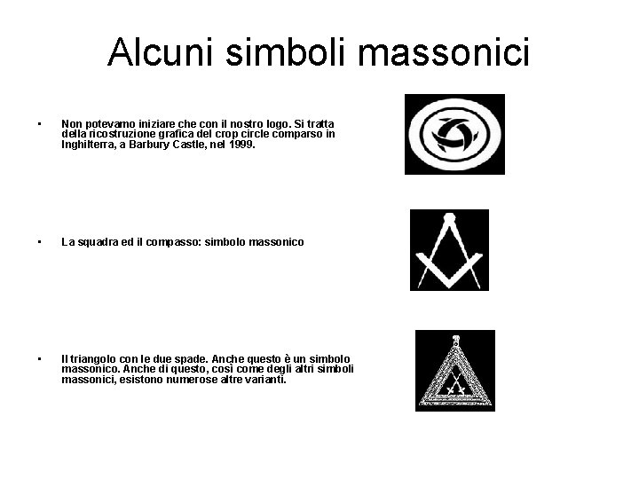 Alcuni simboli massonici • Non potevamo iniziare che con il nostro logo. Si tratta