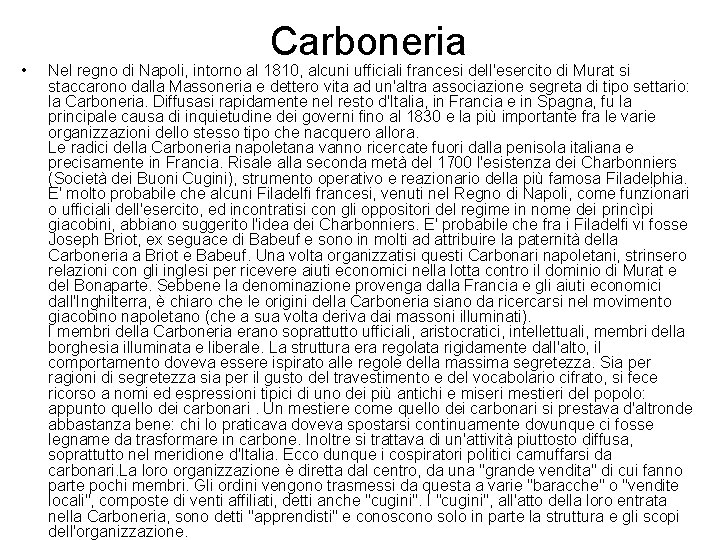  • Carboneria Nel regno di Napoli, intorno al 1810, alcuni ufficiali francesi dell'esercito