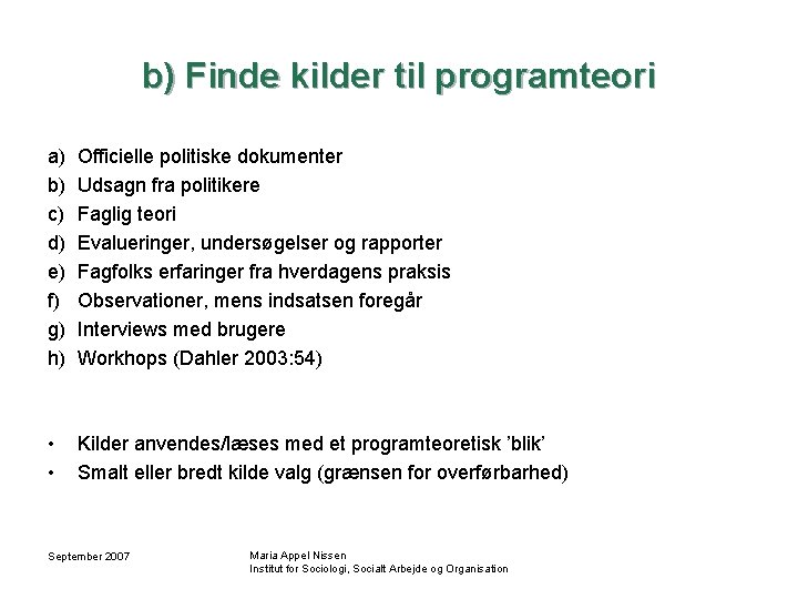 b) Finde kilder til programteori a) b) c) d) e) f) g) h) Officielle