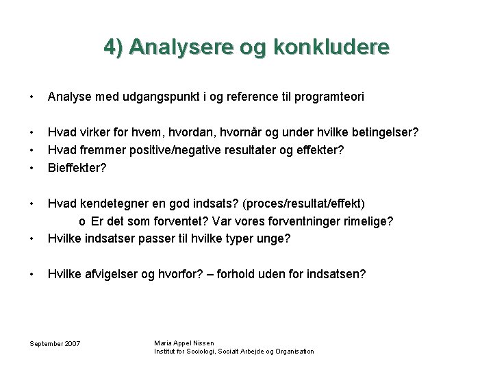 4) Analysere og konkludere • Analyse med udgangspunkt i og reference til programteori •