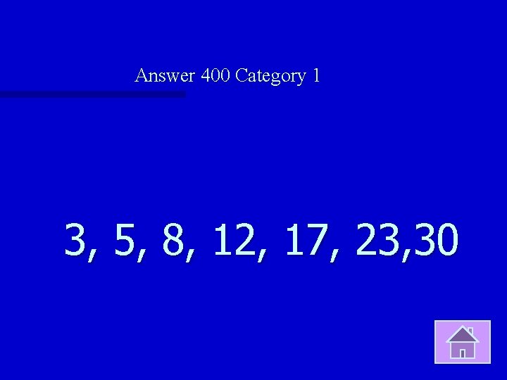 Answer 400 Category 1 3, 5, 8, 12, 17, 23, 30 