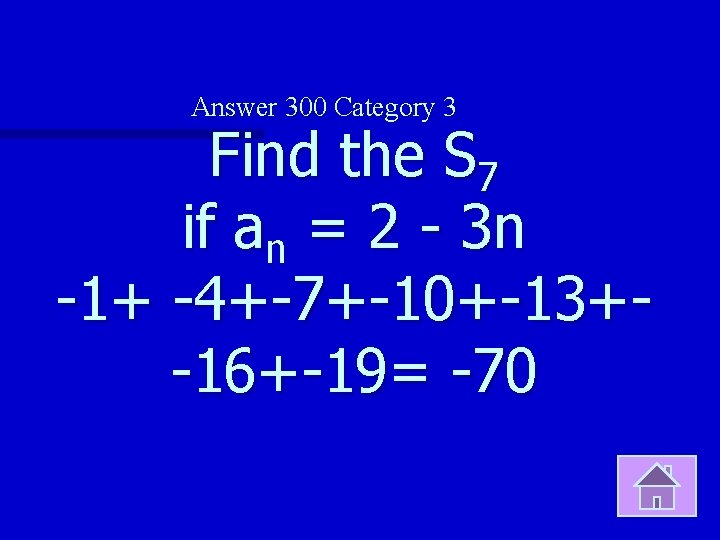 Answer 300 Category 3 Find the S 7 if an = 2 - 3