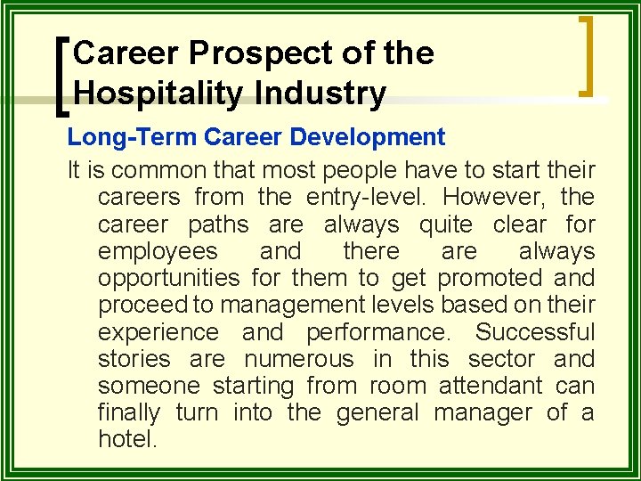 Career Prospect of the Hospitality Industry Long-Term Career Development It is common that most
