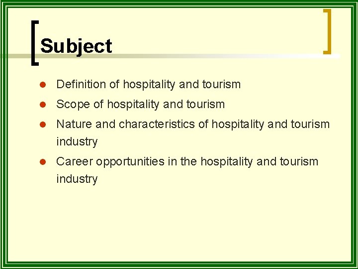 Subject l Definition of hospitality and tourism l Scope of hospitality and tourism l