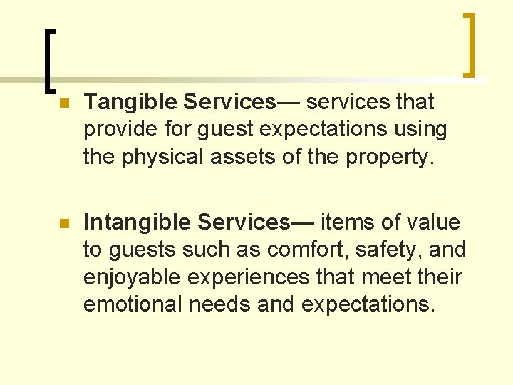 n Tangible Services— services that provide for guest expectations using the physical assets of