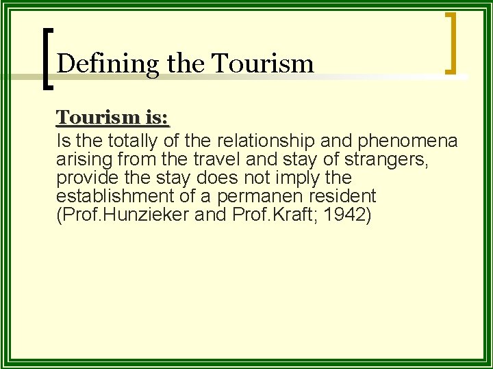 Defining the Tourism is: Is the totally of the relationship and phenomena arising from