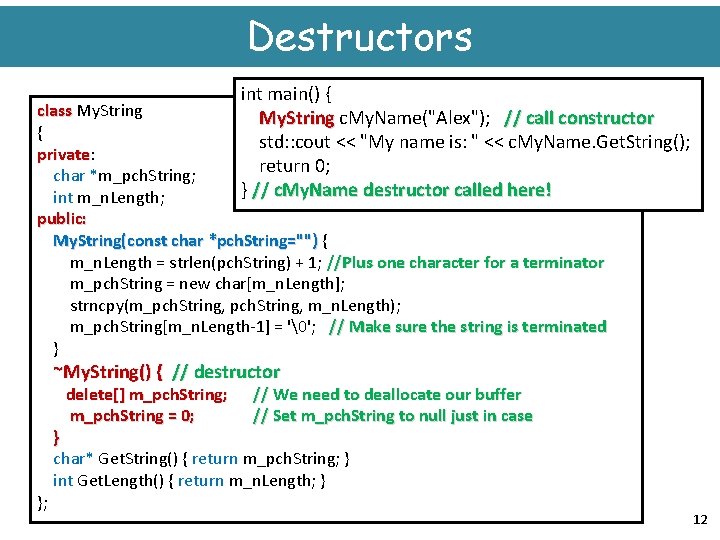 Destructors int main() { My. String c. My. Name("Alex"); // call constructor std: :