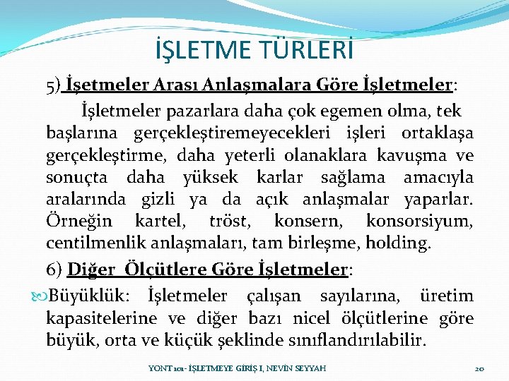 İŞLETME TÜRLERİ 5) İşetmeler Arası Anlaşmalara Göre İşletmeler: İşletmeler pazarlara daha çok egemen olma, İŞLETME TÜRLERİ 5) İşetmeler Arası Anlaşmalara Göre İşletmeler: İşletmeler pazarlara daha çok egemen olma,