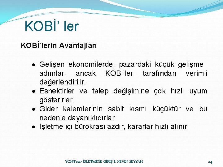KOBİ’ ler KOBİ’lerin Avantajları · Gelişen ekonomilerde, pazardaki küçük gelişme adımları ancak KOBİ’ler tarafından KOBİ’ ler KOBİ’lerin Avantajları · Gelişen ekonomilerde, pazardaki küçük gelişme adımları ancak KOBİ’ler tarafından