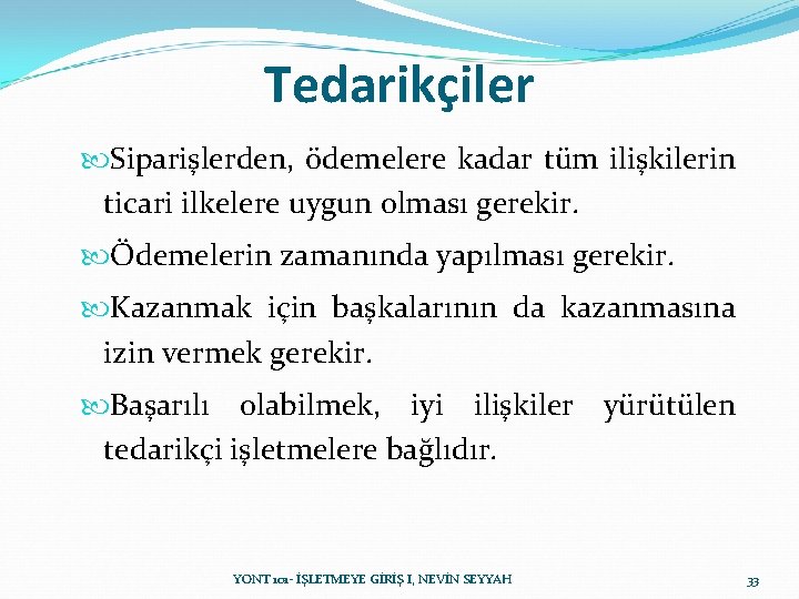 Tedarikçiler Siparişlerden, ödemelere kadar tüm ilişkilerin ticari ilkelere uygun olması gerekir. Ödemelerin zamanında yapılması Tedarikçiler Siparişlerden, ödemelere kadar tüm ilişkilerin ticari ilkelere uygun olması gerekir. Ödemelerin zamanında yapılması