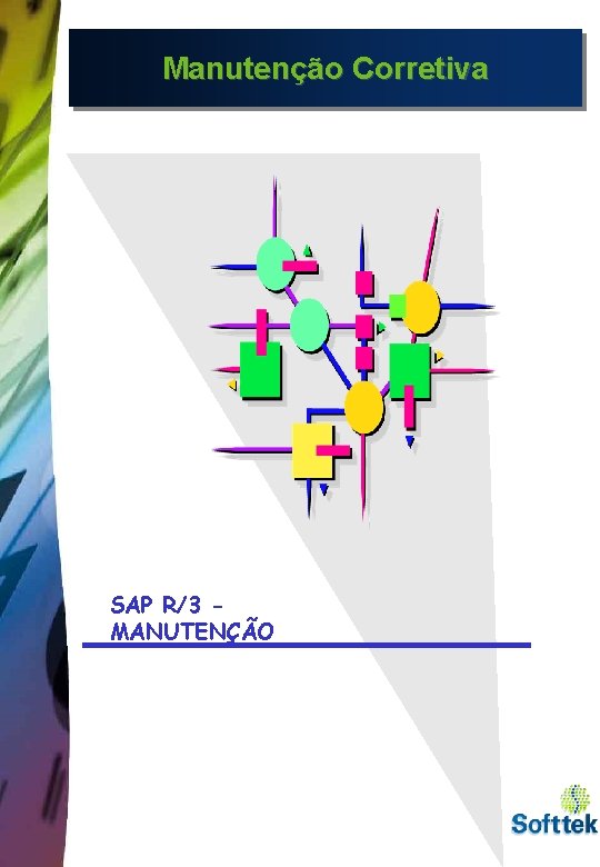 Manutenção Corretiva SAP R/3 MANUTENÇÃO 