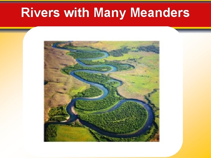 Rivers with Many Meanders 