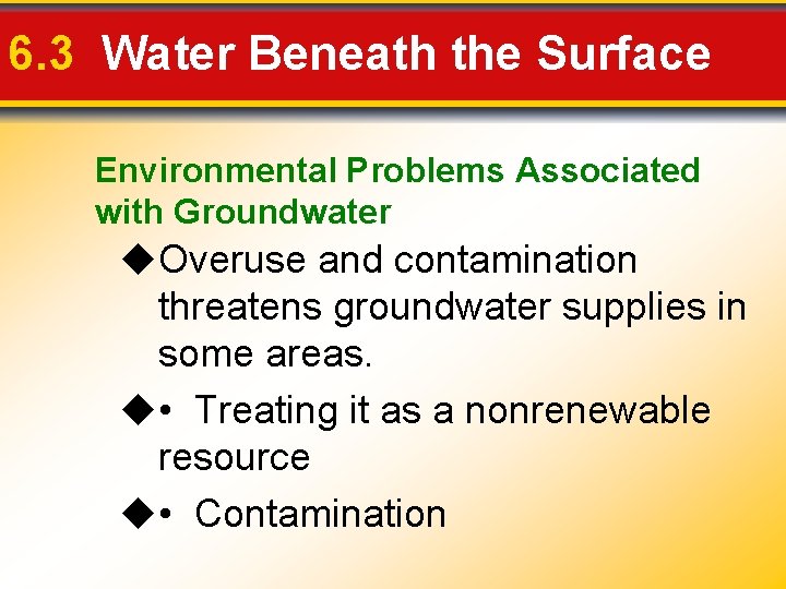 6. 3 Water Beneath the Surface Environmental Problems Associated with Groundwater Overuse and contamination