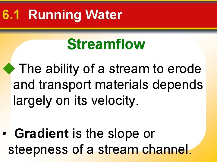 6. 1 Running Water Streamflow The ability of a stream to erode and transport