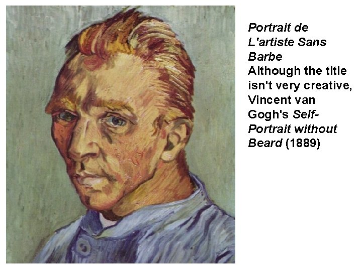 Portrait de L'artiste Sans Barbe Although the title isn't very creative, Vincent van Gogh's