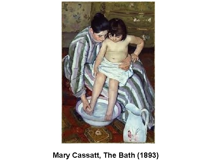 Mary Cassatt, The Bath (1893) 