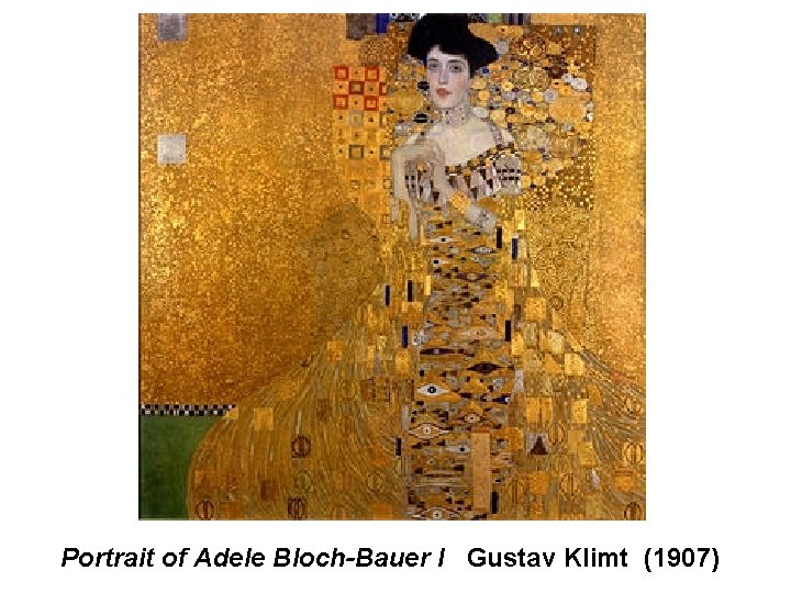 Portrait of Adele Bloch-Bauer I Gustav Klimt (1907) 