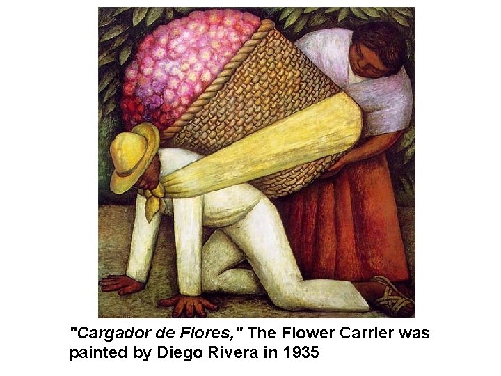 "Cargador de Flores, " The Flower Carrier was painted by Diego Rivera in 1935
