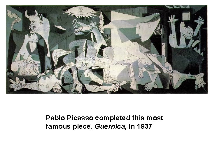 Pablo Picasso completed this most famous piece, Guernica, in 1937 