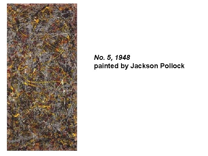 No. 5, 1948 painted by Jackson Pollock 
