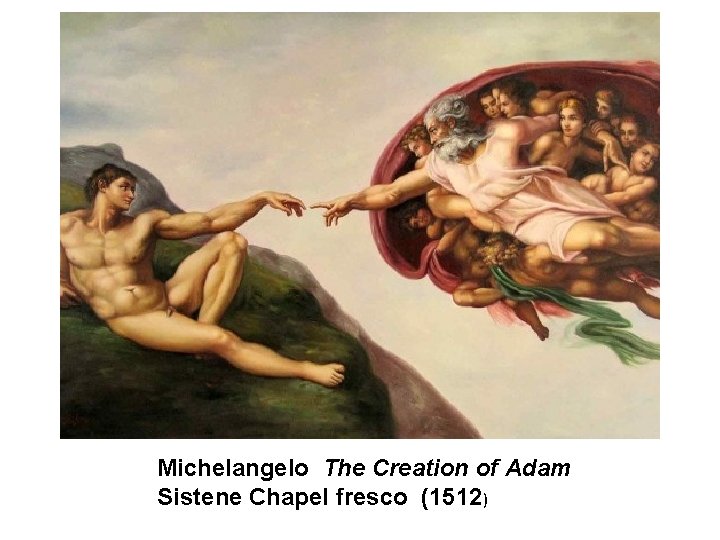 Michelangelo The Creation of Adam Sistene Chapel fresco (1512) 