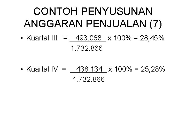 CONTOH PENYUSUNAN ANGGARAN PENJUALAN (7) • Kuartal III = 493. 068 x 100% =