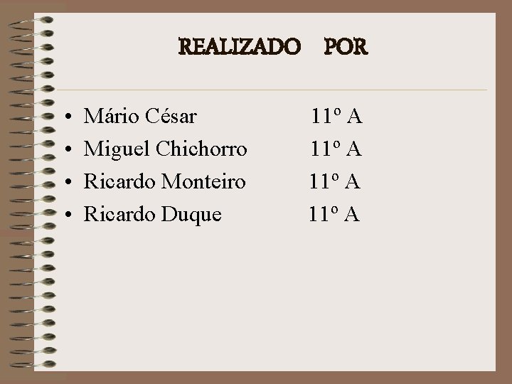 REALIZADO POR • • Mário César Miguel Chichorro Ricardo Monteiro Ricardo Duque 11º A