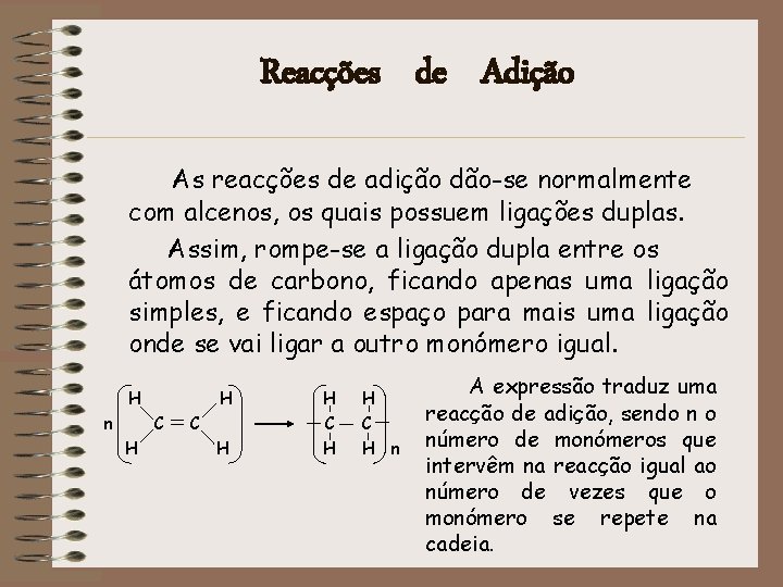 Reacções de Adição As reacções de adição dão-se normalmente com alcenos, os quais possuem