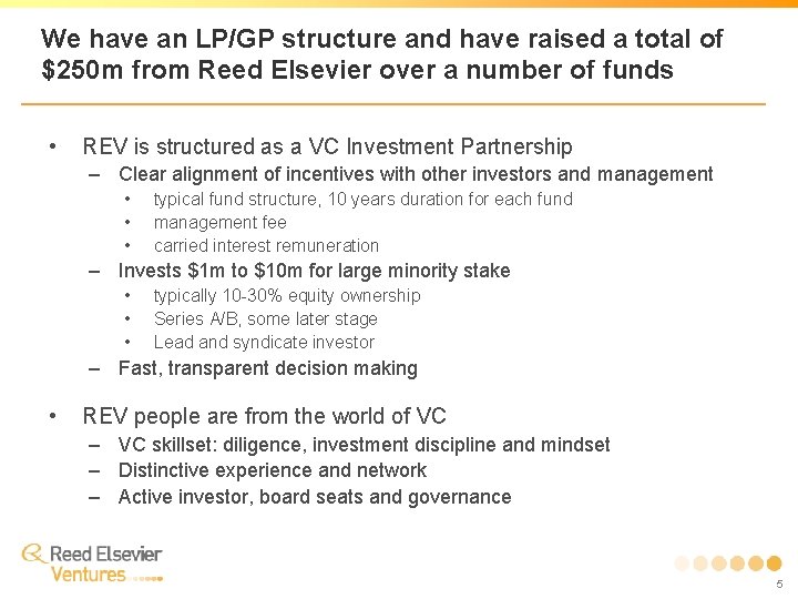 We have an LP/GP structure and have raised a total of $250 m from