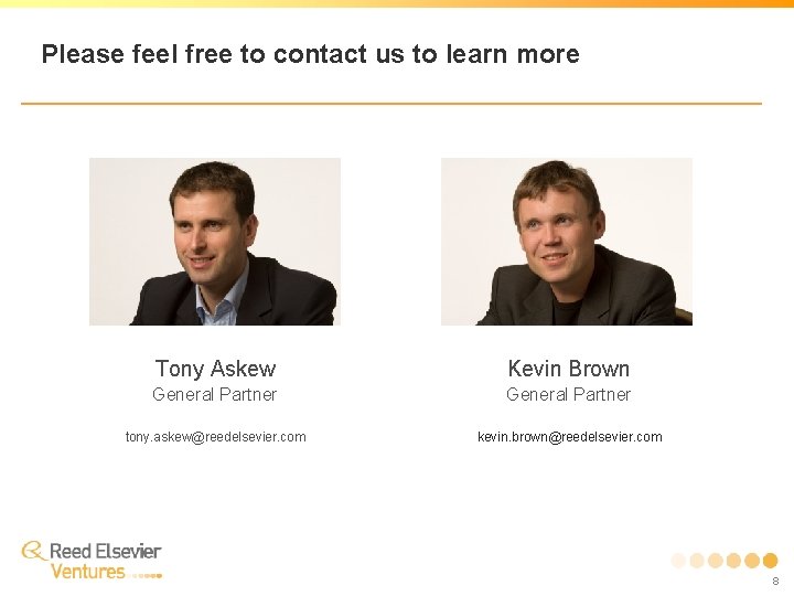 Please feel free to contact us to learn more Tony Askew Kevin Brown General