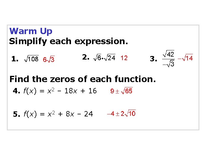 Warm Up Simplify each expression. 1. 2. 3. Find the zeros of each function.