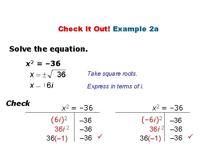 Check It Out! Example 2 a Solve the equation. x 2 = – 36