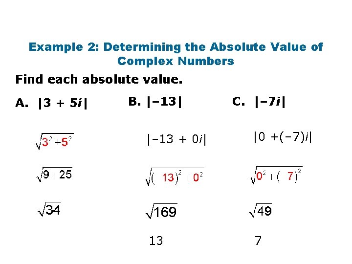 Example 2: Determining the Absolute Value of Complex Numbers Find each absolute value. A.