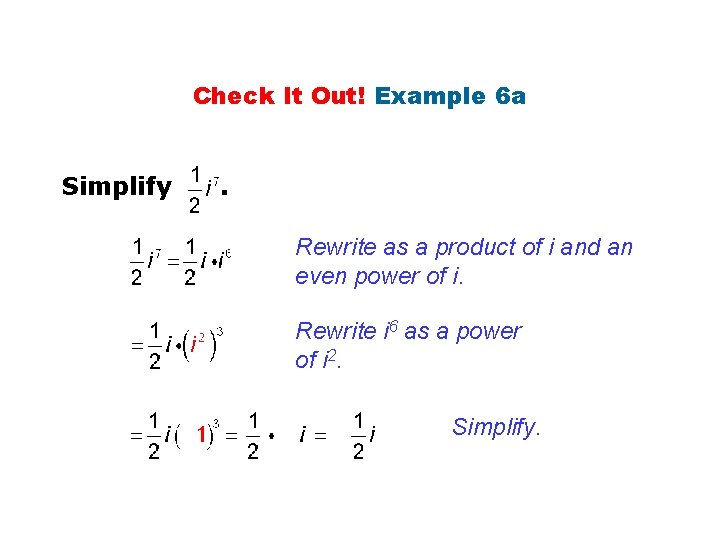 Check It Out! Example 6 a Simplify . Rewrite as a product of i