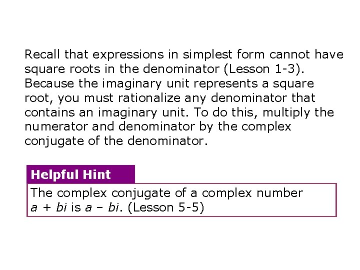 Recall that expressions in simplest form cannot have square roots in the denominator (Lesson