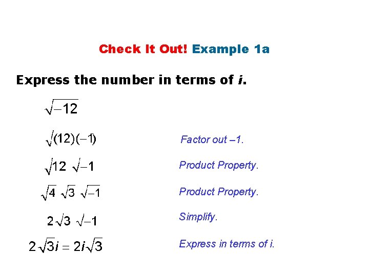 Check It Out! Example 1 a Express the number in terms of i. Factor