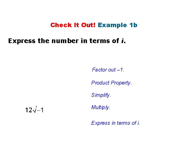Check It Out! Example 1 b Express the number in terms of i. Factor