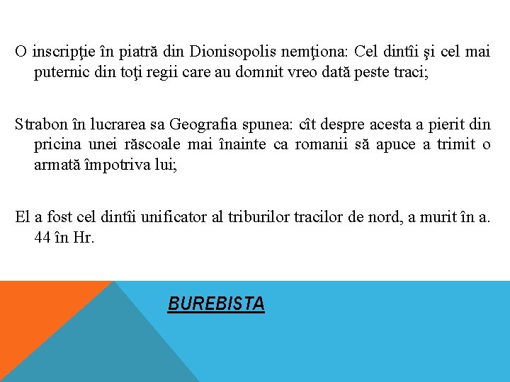 O inscripţie în piatră din Dionisopolis nemţiona: Cel dintîi şi cel mai puternic din