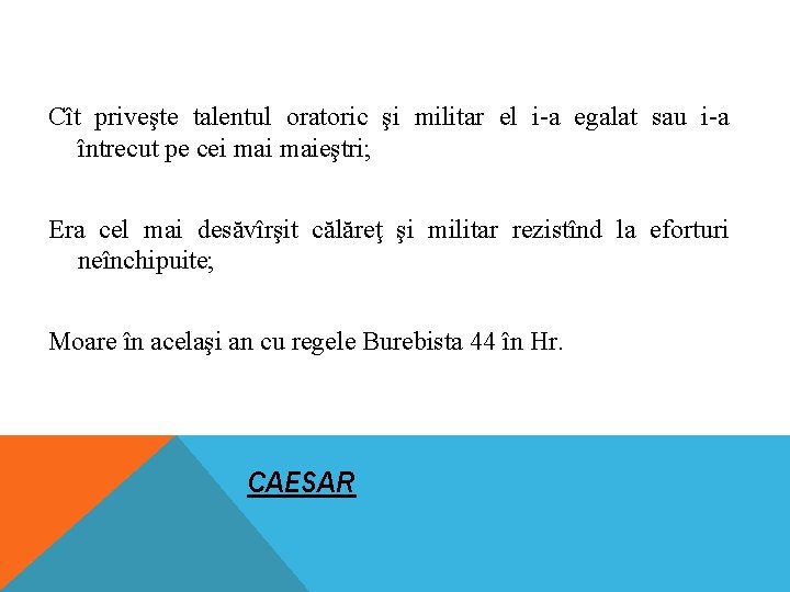 Cît priveşte talentul oratoric şi militar el i-a egalat sau i-a întrecut pe cei