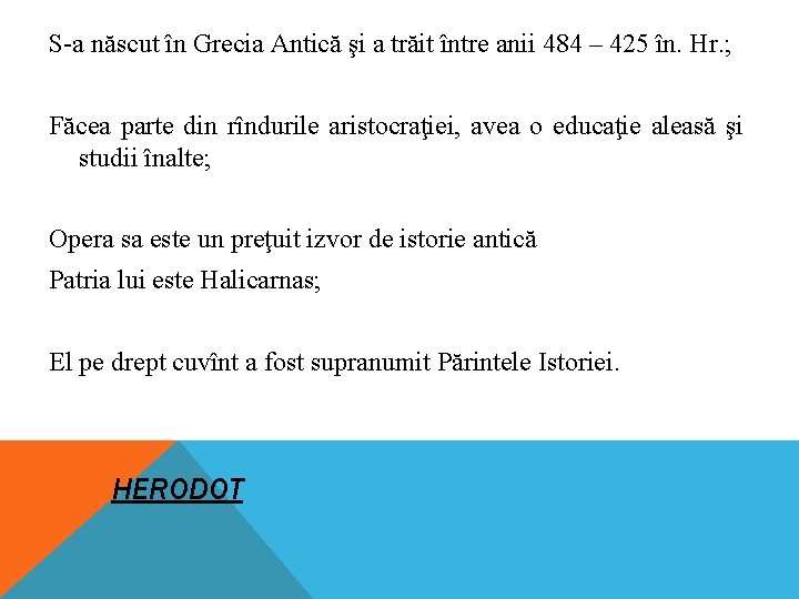 S-a născut în Grecia Antică şi a trăit între anii 484 – 425 în.