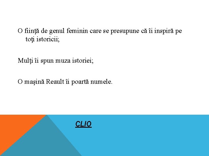  O fiinţă de genul feminin care se presupune că îi inspiră pe toţi