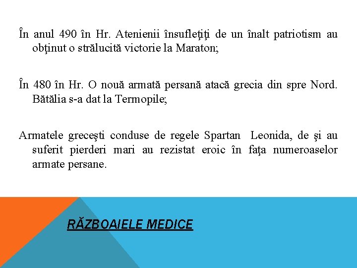 În anul 490 în Hr. Atenienii însufleţiţi de un înalt patriotism au obţinut o