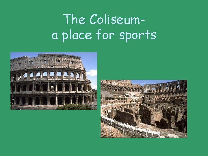 The Coliseuma place for sports 