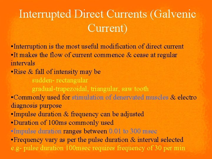 Interrupted Direct Currents (Galvenic Current) • Interruption is the most useful modification of direct