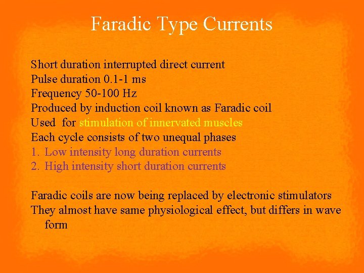 Faradic Type Currents Short duration interrupted direct current Pulse duration 0. 1 -1 ms