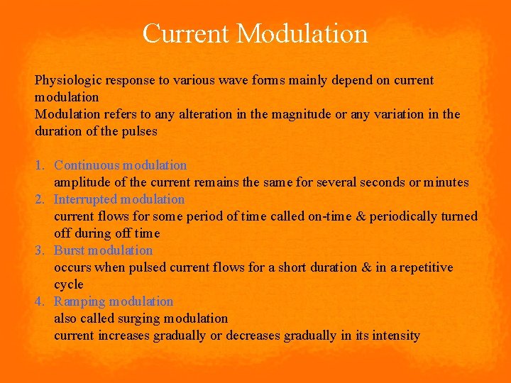 Current Modulation ` Physiologic response to various wave forms mainly depend on current modulation