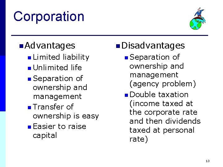 Corporation n Advantages n Limited liability n Unlimited life n Separation of ownership and Corporation n Advantages n Limited liability n Unlimited life n Separation of ownership and