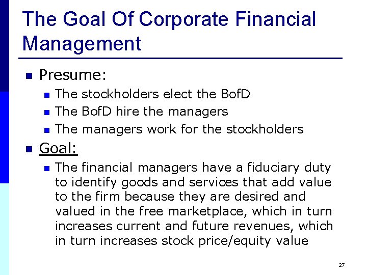 The Goal Of Corporate Financial Management n Presume: n n The stockholders elect the The Goal Of Corporate Financial Management n Presume: n n The stockholders elect the